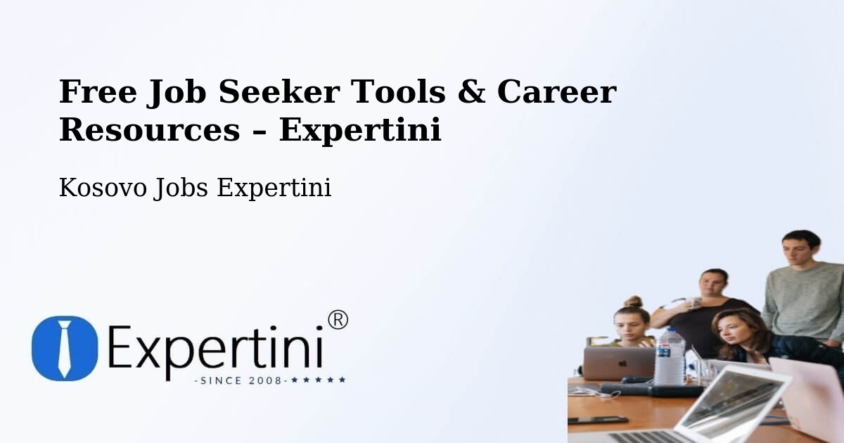 Free Job Seeker Tools & Career Resources – Llapushnik - Llapushnik, Kosovo Jobs Expertini